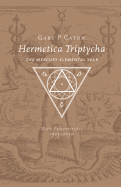 Hermetica Triptycha: The Mercury Elemental Year, with Ephemerides 1925-2050