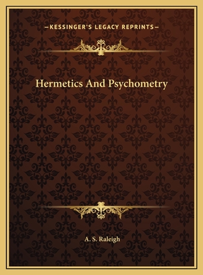 Hermetics and Psychometry - Raleigh, A S