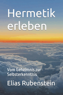 Hermetik erleben: Vom Geheimnis zur Selbsterkenntnis