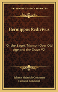 Hermippus Redivivus: Or the Sage's Triumph Over Old Age and the Grave V2