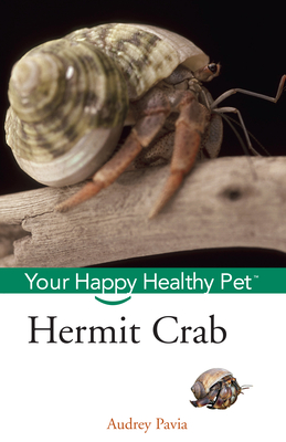 Hermit Crab: Your Happy Healthy Pet - Pavia, Audrey