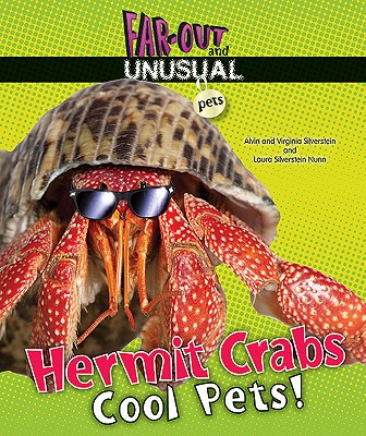 Hermit Crabs: Cool Pets! - Silverstein, Alvin, Dr., and Silverstein, Virginia, Dr., and Silverstein Nunn, Laura