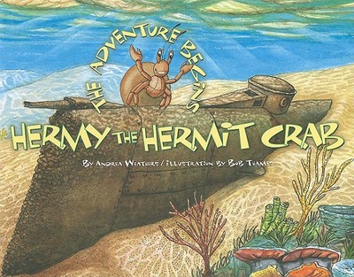 Hermy the Hermit Crab: The Adventure Begins - Weathers, Andrea