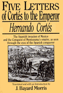 Hernando Cortes: Five Letters, 1519-1526