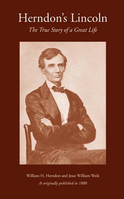 Herndon's Lincoln: The True Story of a Great Life - Vol. 1-3 - Herndon, William H (Preface by), and Weik, Jesse W
