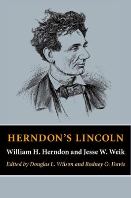 Herndon's Lincoln - Herndon, William H, and Wilson, Douglas L (Editor), and Davis, Rodney O, Professor, PhD (Editor)