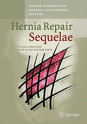 Hernia Repair Sequelae - Schumpelick, Volker (Editor), and Fitzgibbons, Robert J (Editor)