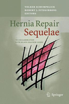 Hernia Repair Sequelae - Schumpelick, Volker (Editor), and Fitzgibbons, Robert J (Editor)
