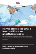 Hernioplastie inguinale avec treillis sous anesth?sie locale