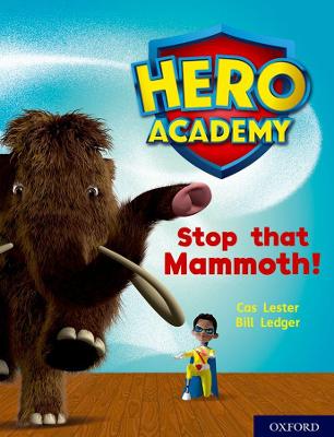 Hero Academy: Oxford Level 8, Purple Book Band: Stop that Mammoth! - Lester, Cas
