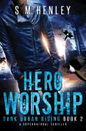 Hero Worship: A Supernatural Thriller
