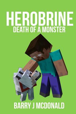 Herobrine - Death Of A Monster - McDonald, Barry J