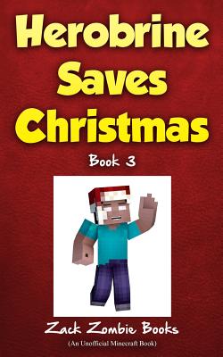 Herobrine Saves Christmas - Zombie Books, Zack, and Zombie, Zack