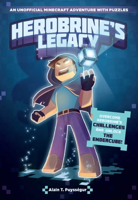 Herobrine's Legacy: An Unofficial Minecraft Adventure with Puzzles - Puyssgur, Alain T