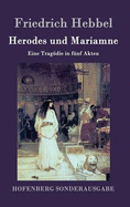 Herodes und Mariamne: Eine Tragdie in fnf Akten