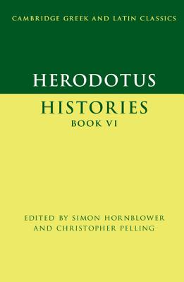 Herodotus: Histories Book VI - Hornblower, Simon (Editor), and Pelling, Christopher (Editor)