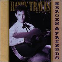 Heroes and Friends - Randy Travis