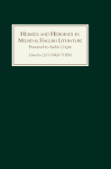 Heroes and Heroines in Medieval English Literature: A Festschrift Presented to Andr Crpin on the Occasion of His 65th Birthday