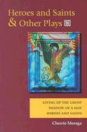 Heroes and Saints and Other Plays: Giving Up the Ghost, Shadow of a Man, Heroes and Saints