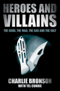 Heroes and Villains: The Good, the Mad, the Bad and the Ugly