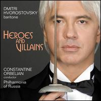 Heroes and Villians - Anastasia Chikaeva (mezzo-soprano); Andrei Azovsky (tenor); Dmitri Hvorostovsky (baritone); Dmitry Kuznetsov (baritone);...