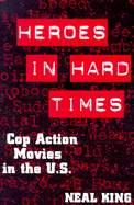 Heroes in Hard Times: Cop Action Movies in the U. S.