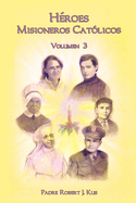 Heroes Misioneros Catolicos - Volumen 3