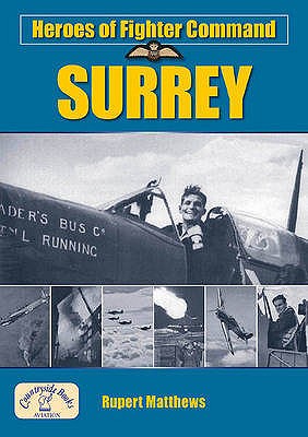 Heroes of Fighter Command: Surrey - Matthews, Ruper