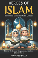 Heroes of Islam: Inspirational Stories for Muslim Children