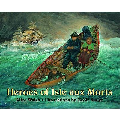 Heroes of Isle Aux Morts - Walsh, Alice