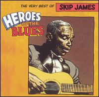 Heroes of the Blues: Very Best of Skip James [Remastered] - Skip James