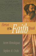 Heroes of the Faith Speak: Seven Monologues
