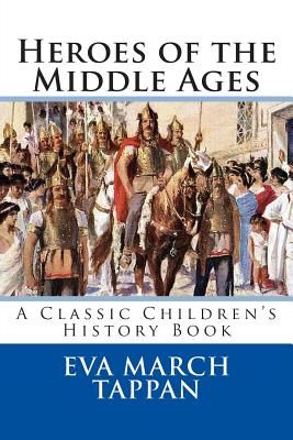 Heroes of the Middle Ages - Tappan, Eva March