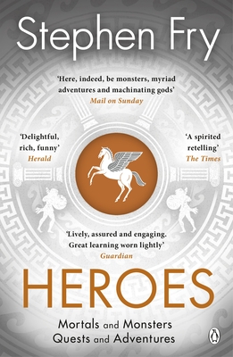 Heroes: The myths of the Ancient Greek heroes retold - Fry, Stephen