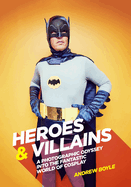 Heroes & Villains: A Photographic Odyssey into the Fantastic World of Cosplay