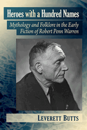 Heroes with a Hundred Names: Mythology and Folklore in the Early Fiction of Robert Penn Warren