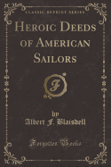 Heroic Deeds of American Sailors (Classic Reprint)