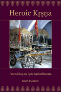 Heroic K&#7771;&#7779;&#7751;a: Friendship in Epic Mahbhrata