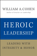 Heroic Leadership: Leading with Integrity and Honor