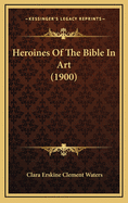 Heroines of the Bible in Art (1900)