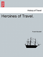 Heroines of Travel. - Mundell, Frank