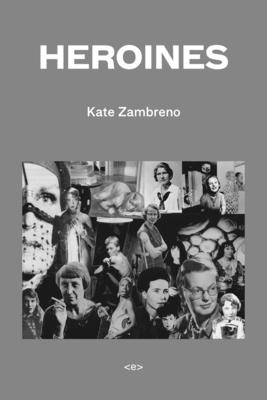 Heroines - Zambreno, Kate