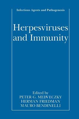 Herpesviruses and Immunity - Medveczky, Peter G (Editor), and Friedman, Herman (Editor), and Bendinelli, Mauro (Editor)