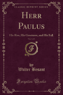 Herr Paulus, Vol. 1 of 3: His Rise, His Greatness, and His Fall (Classic Reprint)