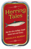 Herring Tales: How the Silver Darlings Shaped Human Taste and History