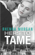Hers to Tame: A Steamy Romantic Suspense
