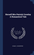 Herself Mrs Patrick Crowley A Romantical Tale