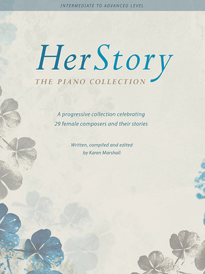 Herstory -- The Piano Collection -: A Progressive Collection Celebrating 29 Female Composers - Marshall, Karen (Composer)