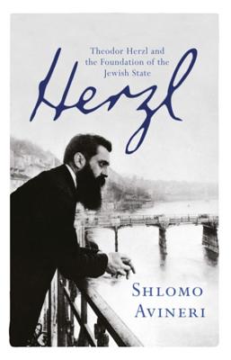 Herzl: Theodor Herzl and the Foundation of the Jewish State - Avineri, Shlomo