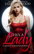 He's A Lady: A Deceitful Feminization Romance